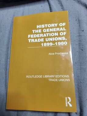 History General Federation Trade Unions, 1899-1980 Paperback Routledge english